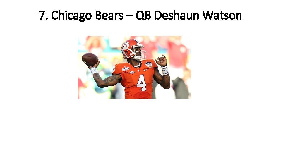 7. Chicago Bears – QB Deshaun Watson 