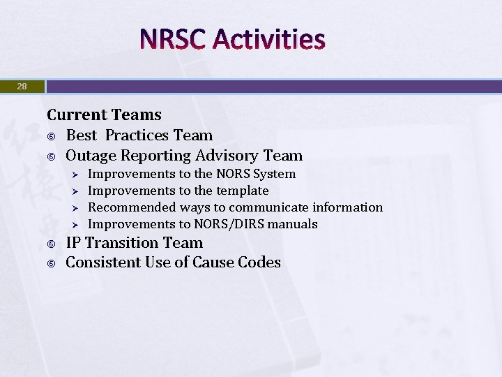 NRSC Activities 28 Current Teams Best Practices Team Outage Reporting Advisory Team Ø Ø