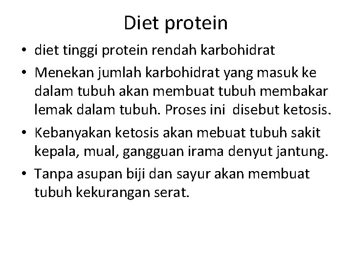 Diet protein • diet tinggi protein rendah karbohidrat • Menekan jumlah karbohidrat yang masuk
