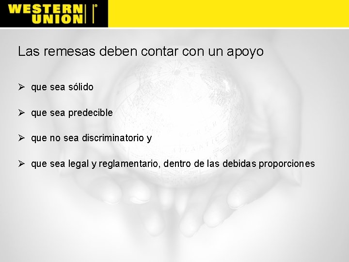 Las remesas deben contar con un apoyo Ø que sea sólido Ø que sea