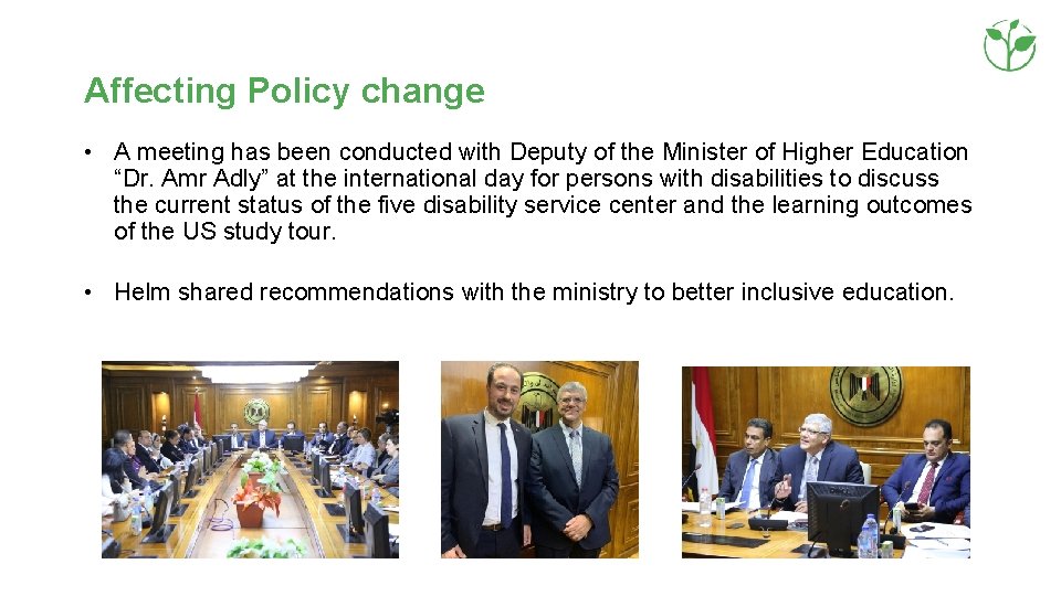 Affecting Policy change • A meeting has been conducted with Deputy of the Minister