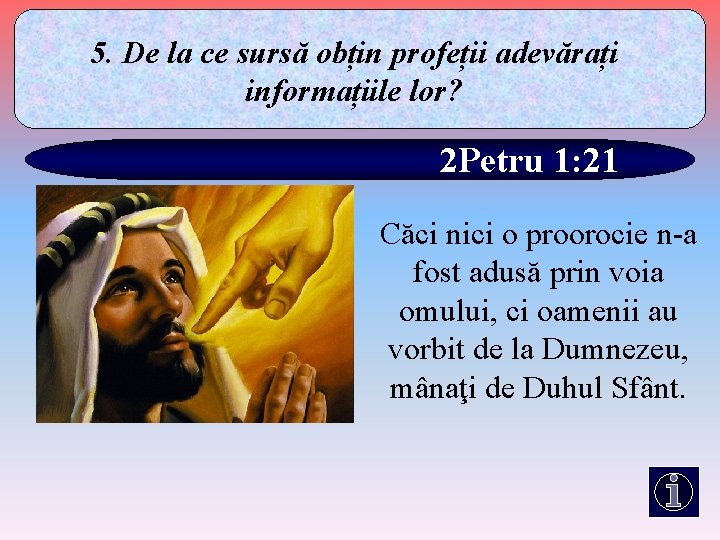 5. De la ce sursă obțin profeții adevărați informațiile lor? 2 Petru 1: 21