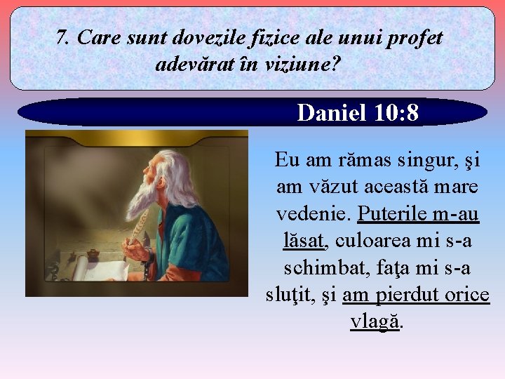 7. Care sunt dovezile fizice ale unui profet adevărat în viziune? Daniel 10: 8