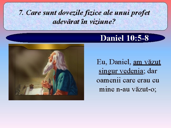 7. Care sunt dovezile fizice ale unui profet adevărat în viziune? Daniel 10: 5