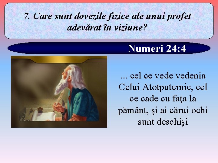 7. Care sunt dovezile fizice ale unui profet adevărat în viziune? Numeri 24: 4.