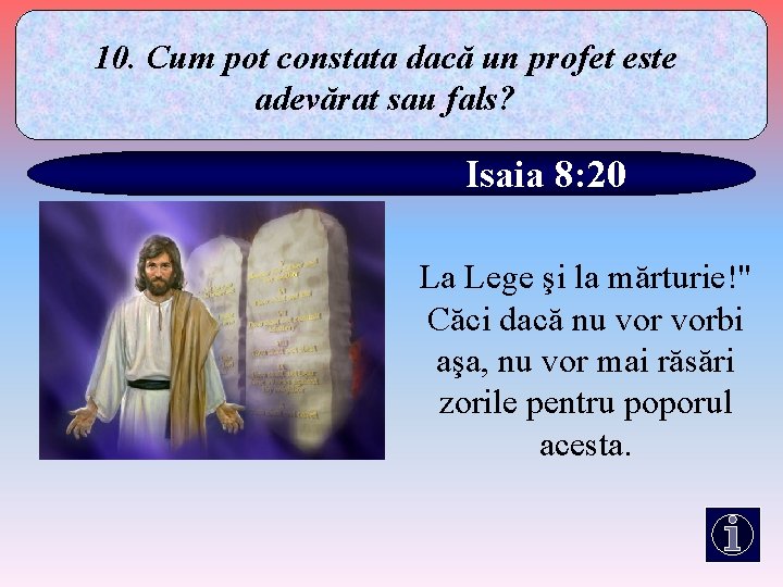 10. Cum pot constata dacă un profet este adevărat sau fals? Isaia 8: 20