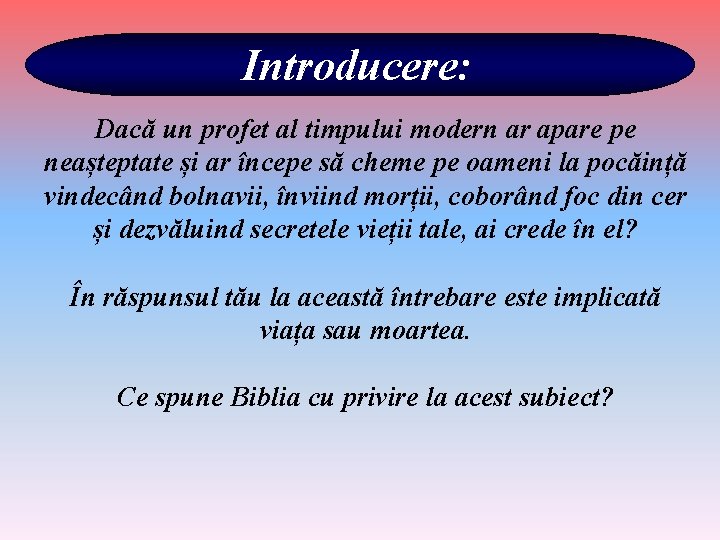 Introducere: Dacă un profet al timpului modern ar apare pe neașteptate și ar începe