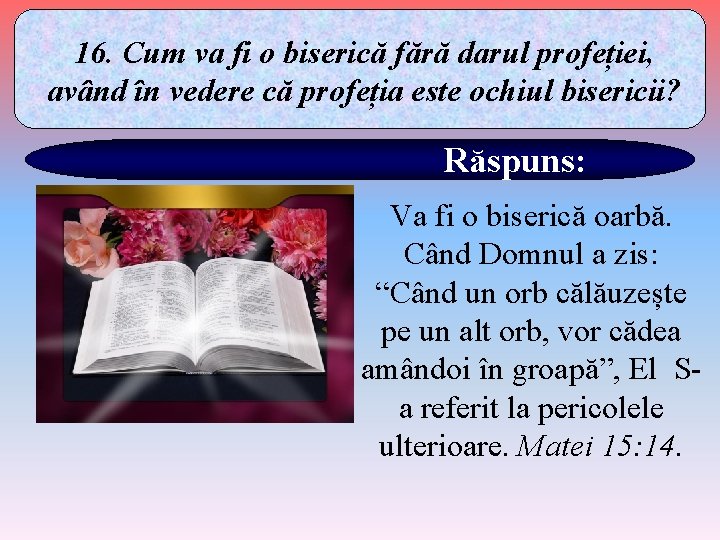 16. Cum va fi o biserică fără darul profeției, având în vedere că profeția