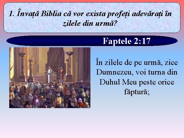 1. Învață Biblia că vor exista profeți adevărați în zilele din urmă? Faptele 2: