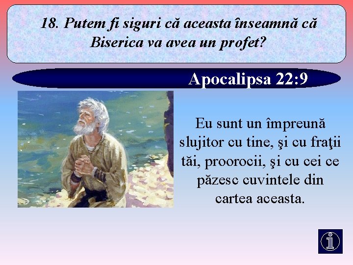 18. Putem fi siguri că aceasta înseamnă că Biserica va avea un profet? Apocalipsa