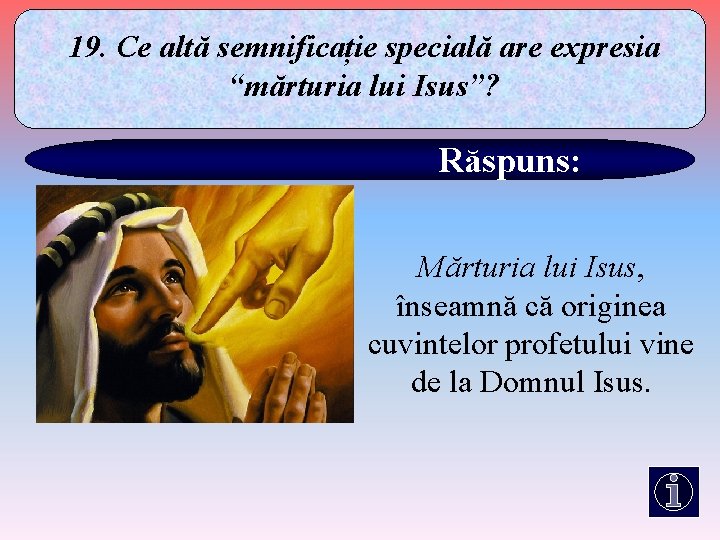 19. Ce altă semnificație specială are expresia “mărturia lui Isus”? Răspuns: Mărturia lui Isus,