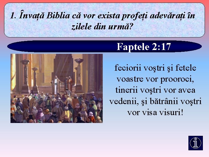 1. Învață Biblia că vor exista profeți adevărați în zilele din urmă? Faptele 2: