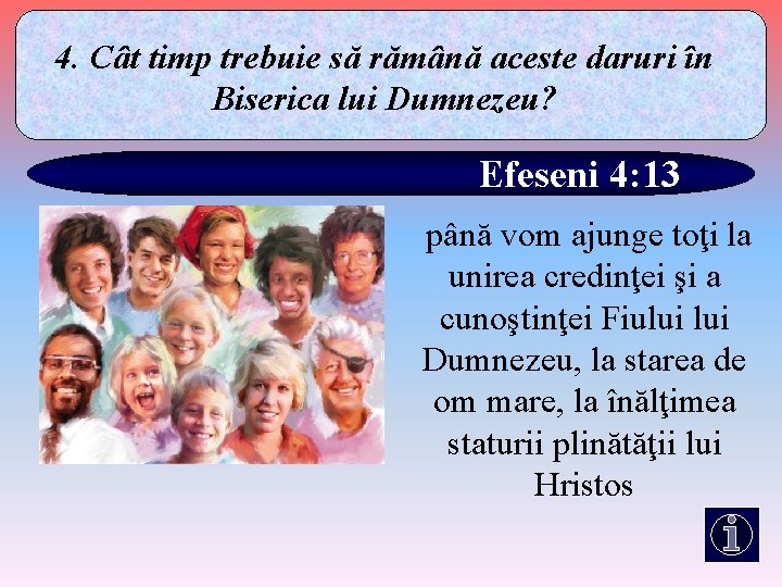 4. Cât timp trebuie să rămână aceste daruri în Biserica lui Dumnezeu? Efeseni 4: