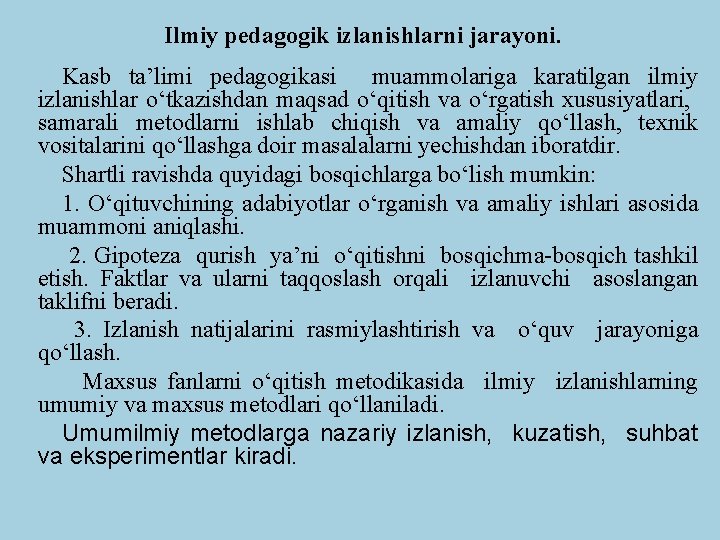 Ilmiy pedagogik izlanishlarni jarayoni. Kasb ta’limi pedagogikasi muammolariga karatilgan ilmiy izlanishlar о‘tkazishdan maqsad о‘qitish Ilmiy pedagogik izlanishlarni jarayoni. Kasb ta’limi pedagogikasi muammolariga karatilgan ilmiy izlanishlar о‘tkazishdan maqsad о‘qitish