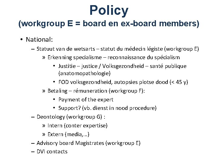 Policy (workgroup E = board en ex-board members) • National: – Statuut van de
