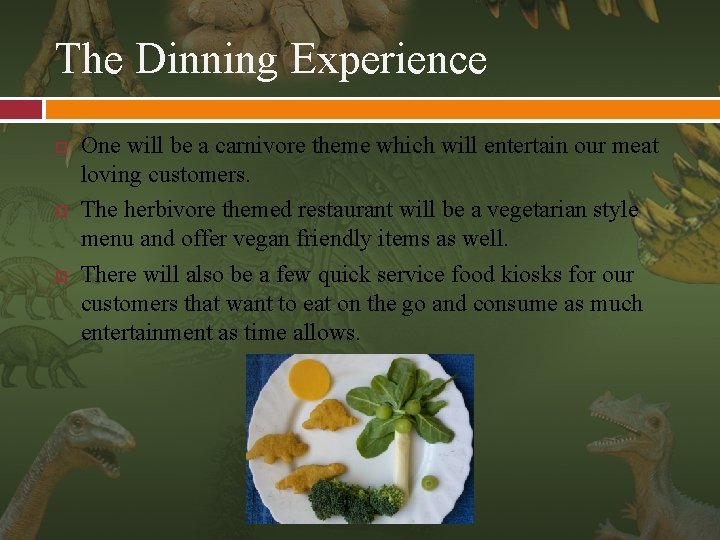 The Dinning Experience One will be a carnivore theme which will entertain our meat