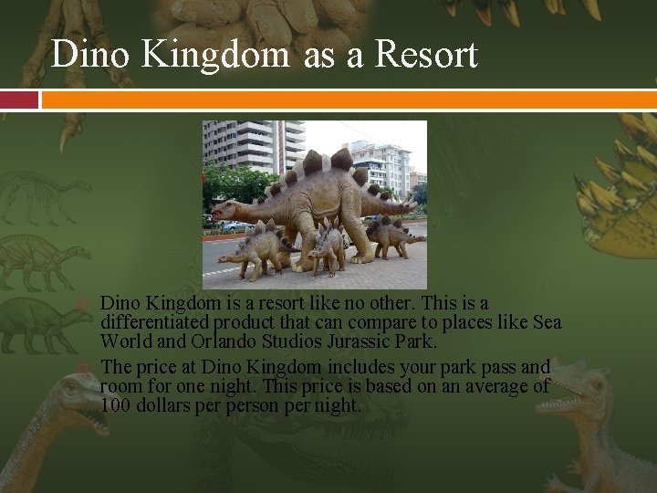 Dino Kingdom as a Resort Dino Kingdom is a resort like no other. This