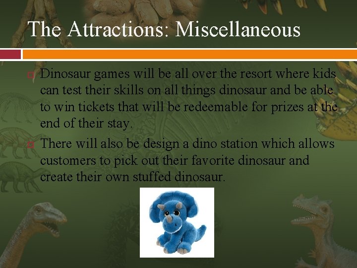 The Attractions: Miscellaneous Dinosaur games will be all over the resort where kids can