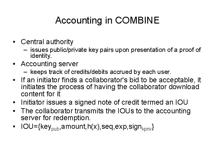 Accounting in COMBINE • Central authority – issues public/private key pairs upon presentation of
