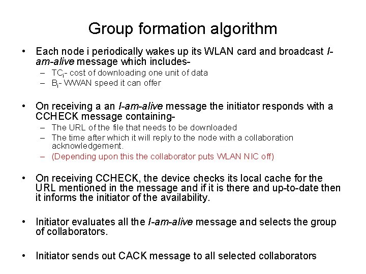 Group formation algorithm • Each node i periodically wakes up its WLAN card and