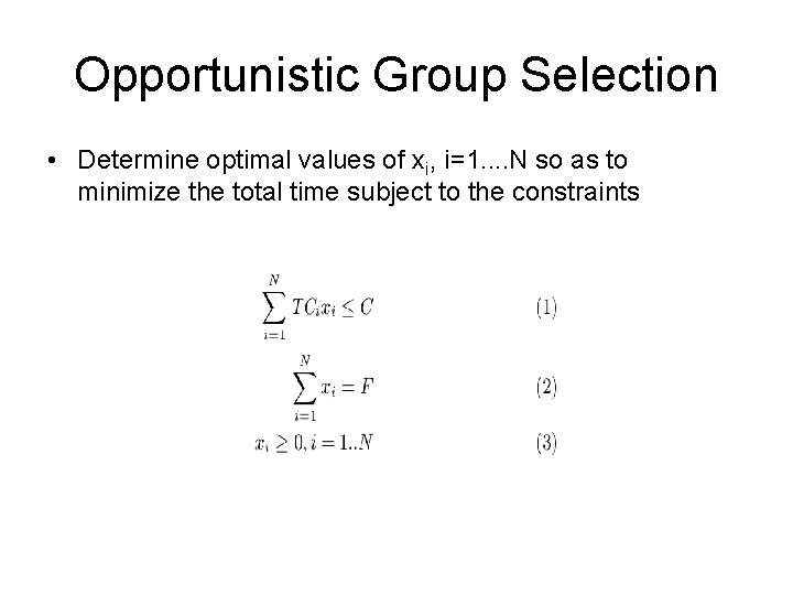 Opportunistic Group Selection • Determine optimal values of xi, i=1. . N so as