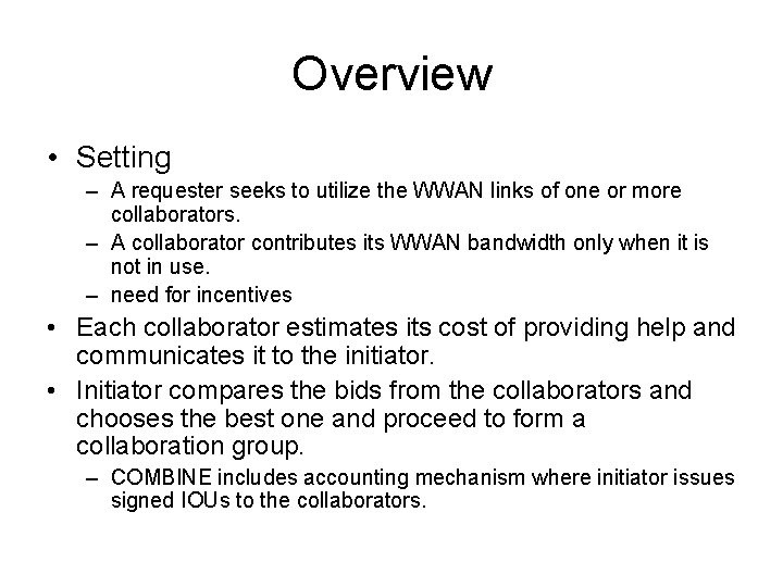 Overview • Setting – A requester seeks to utilize the WWAN links of one