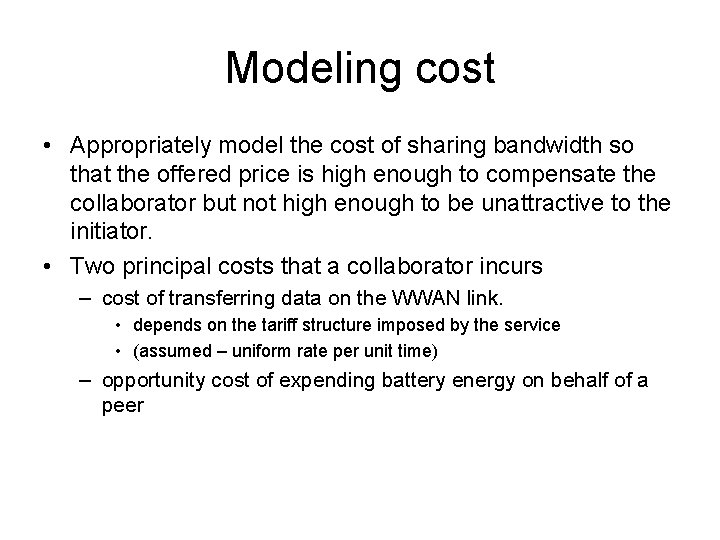 Modeling cost • Appropriately model the cost of sharing bandwidth so that the offered