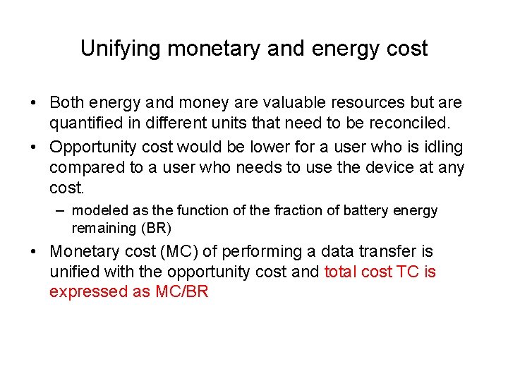 Unifying monetary and energy cost • Both energy and money are valuable resources but