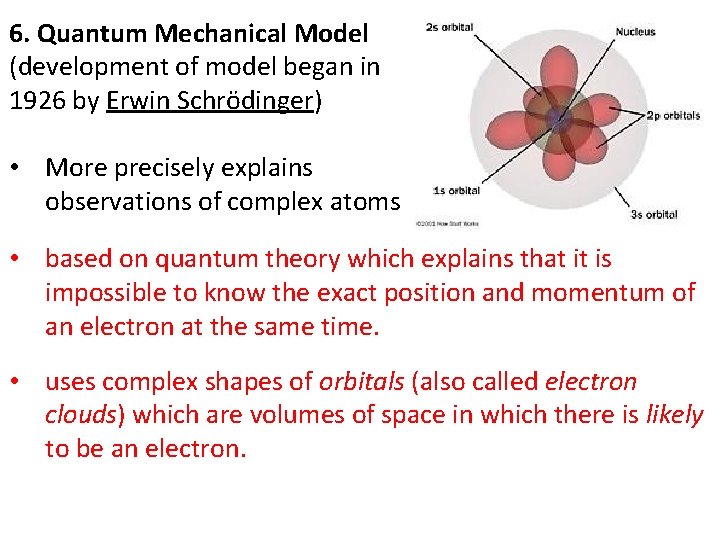 6. Quantum Mechanical Model (development of model began in 1926 by Erwin Schrödinger) •