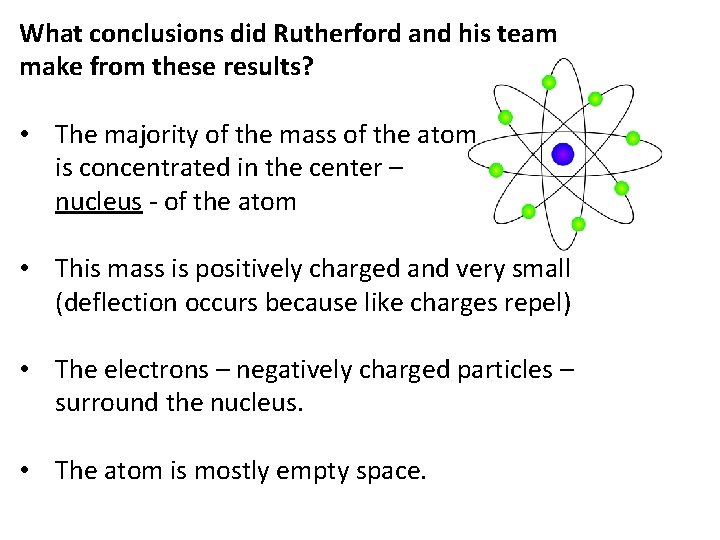 What conclusions did Rutherford and his team make from these results? • The majority