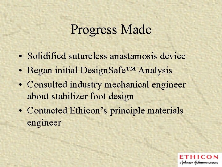 Progress Made • Solidified sutureless anastamosis device • Began initial Design. Safe™ Analysis •