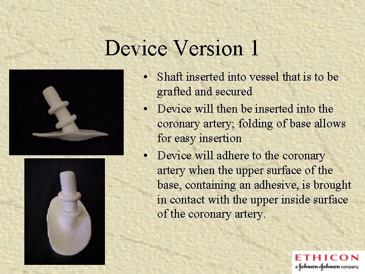Device Version 1 • Shaft inserted into vessel that is to be grafted and