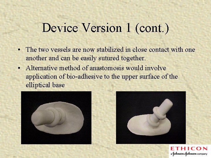 Device Version 1 (cont. ) • The two vessels are now stabilized in close