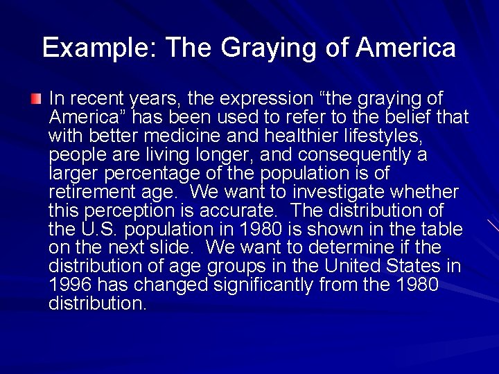 Example: The Graying of America In recent years, the expression “the graying of America”