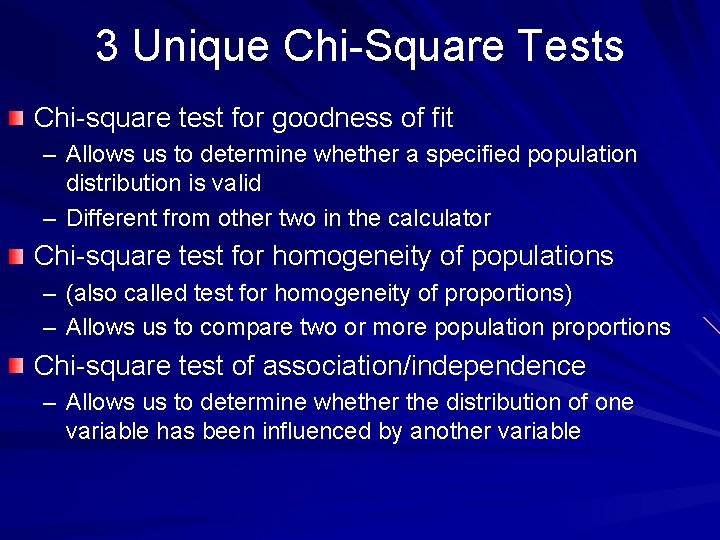 3 Unique Chi-Square Tests Chi-square test for goodness of fit – Allows us to