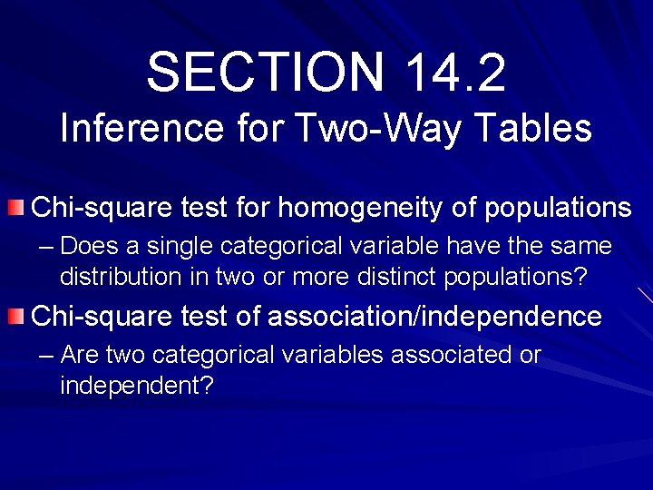 SECTION 14. 2 Inference for Two-Way Tables Chi-square test for homogeneity of populations –