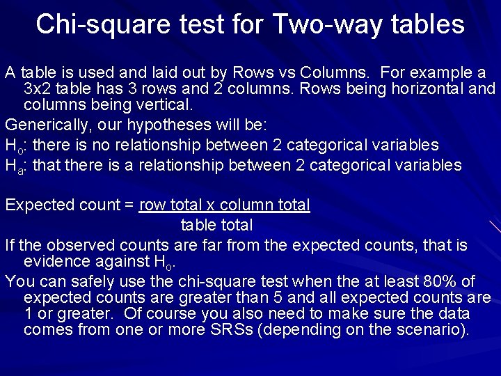 Chi-square test for Two-way tables A table is used and laid out by Rows