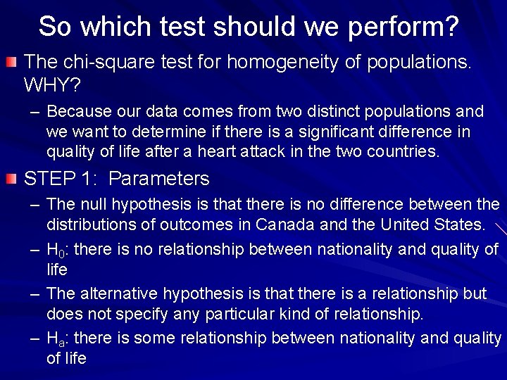 So which test should we perform? The chi-square test for homogeneity of populations. WHY?