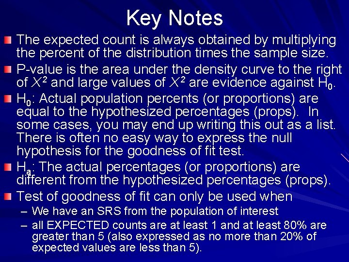 Key Notes The expected count is always obtained by multiplying the percent of the