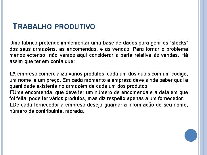 TRABALHO PRODUTIVO Uma fábrica pretende implementar uma base de dados para gerir os "stocks"