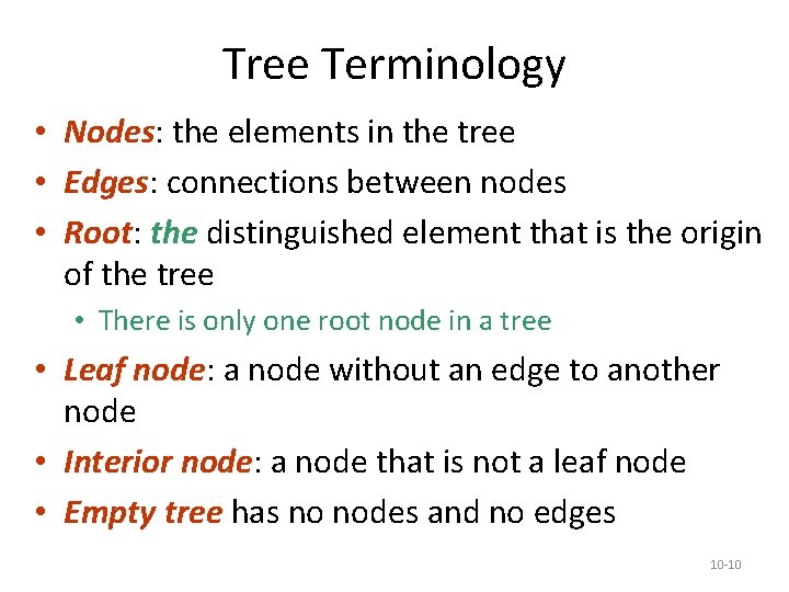 Tree Terminology • Nodes: the elements in the tree • Edges: connections between nodes