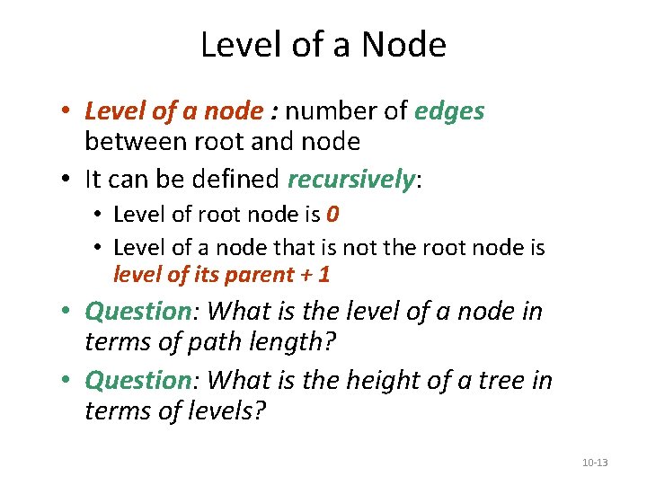 Level of a Node • Level of a node : number of edges between