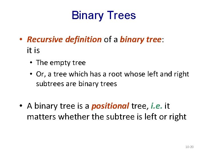 Binary Trees • Recursive definition of a binary tree: it is • The empty Binary Trees • Recursive definition of a binary tree: it is • The empty