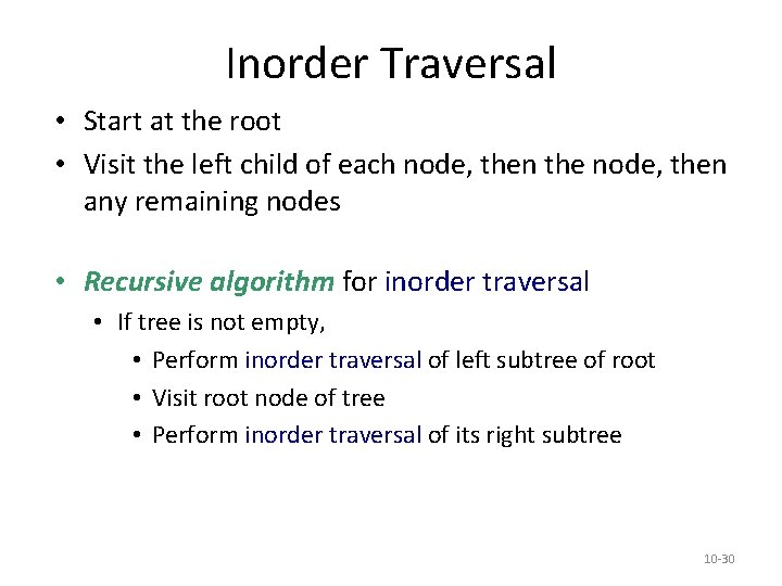 Inorder Traversal • Start at the root • Visit the left child of each