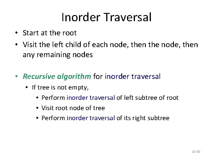 Inorder Traversal • Start at the root • Visit the left child of each Inorder Traversal • Start at the root • Visit the left child of each