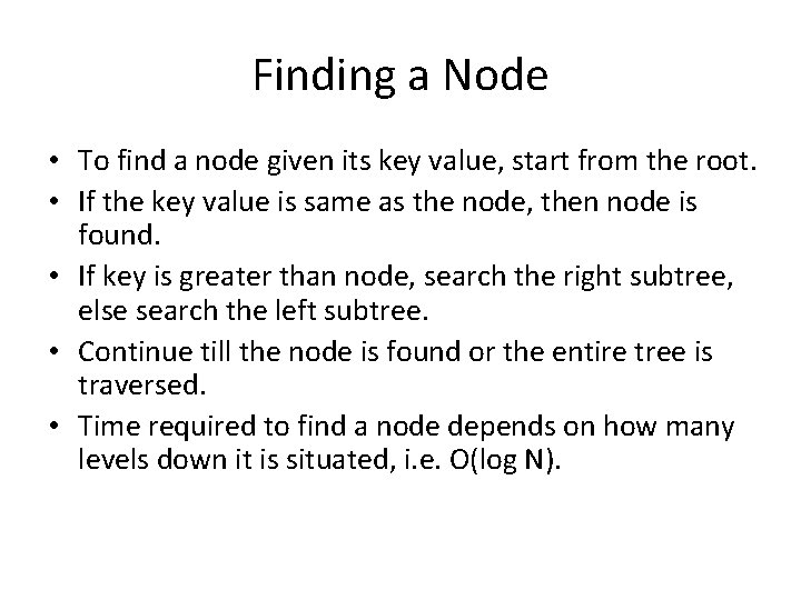 Finding a Node • To find a node given its key value, start from