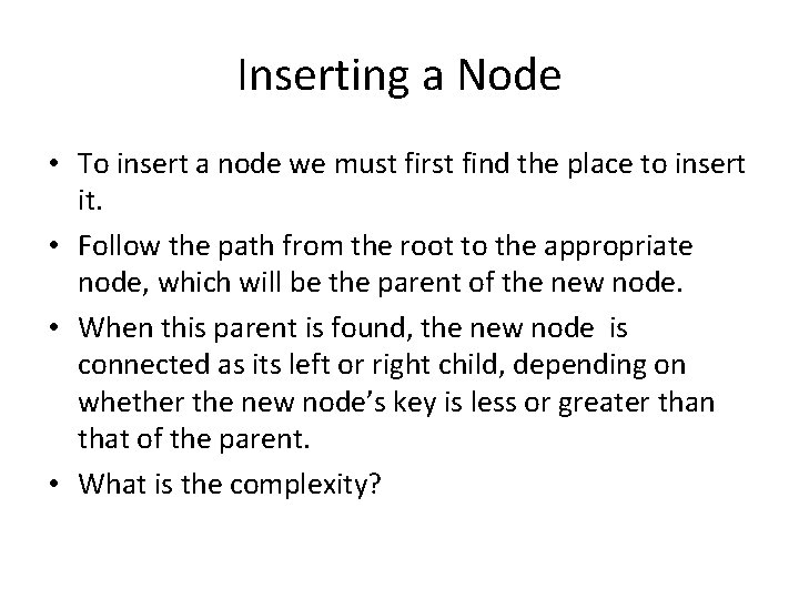 Inserting a Node • To insert a node we must first find the place