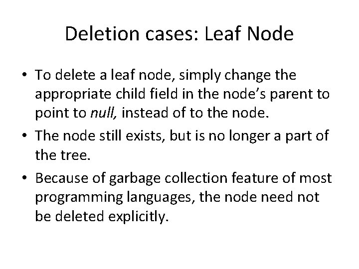 Deletion cases: Leaf Node • To delete a leaf node, simply change the appropriate