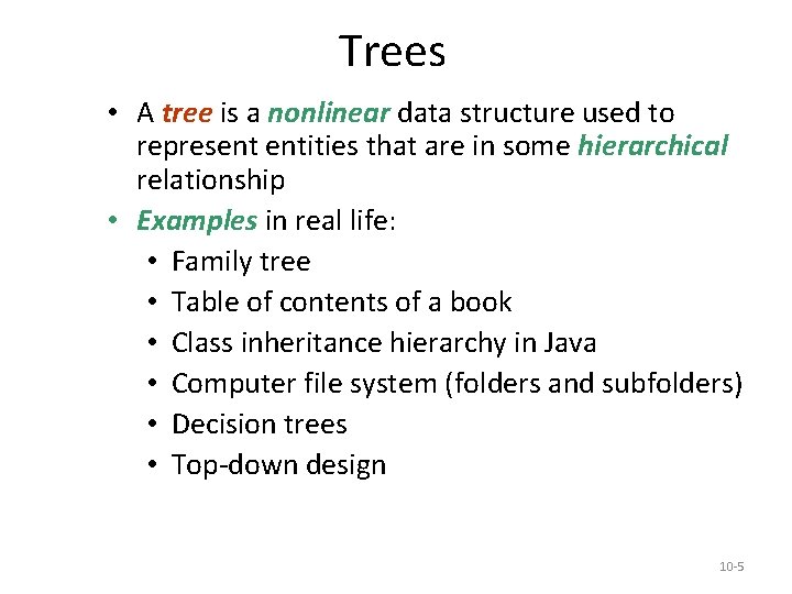 Trees • A tree is a nonlinear data structure used to represent entities that