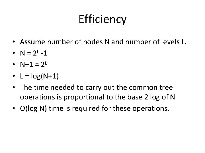 Efficiency Assume number of nodes N and number of levels L. N = 2